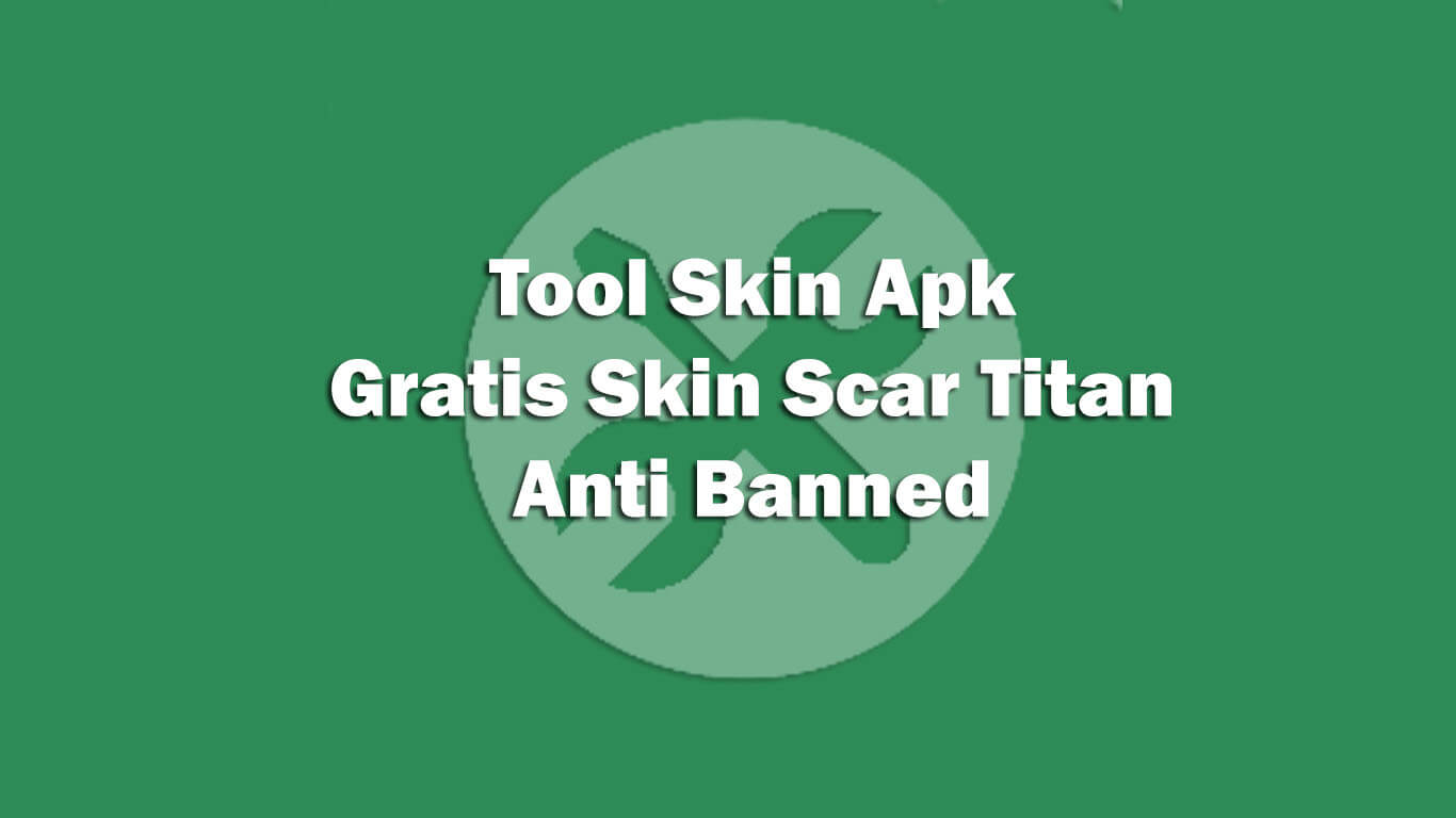 Tool Skin Apk Ff V15 Gratis Skin Scar Titan Terbaru Anti Banned