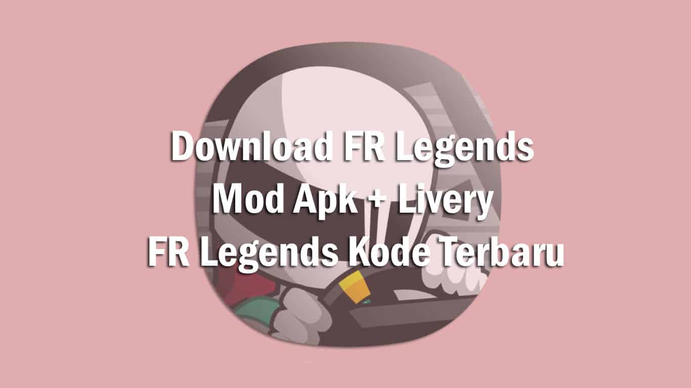 Download Fr Legends Mod Apk Livery Fr Legends Kode Terbaru 2021