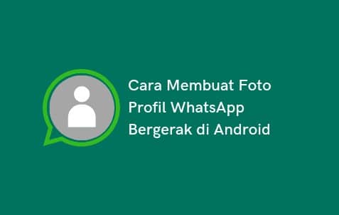 Cara Buat Profil WhatsApp Bergerak Full Layar